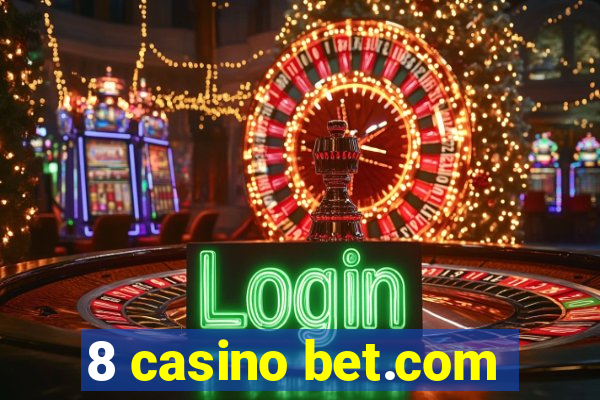 8 casino bet.com